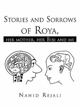 Paperback Stories and Sorrows of Roya,: Her Mother, Her Bibi and Me [Iranian] Book