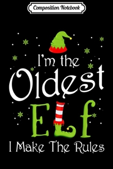 Paperback Composition Notebook: I'm The Oldest Elf Christmas Gift Idea Xmas Family Journal/Notebook Blank Lined Ruled 6x9 100 Pages Book