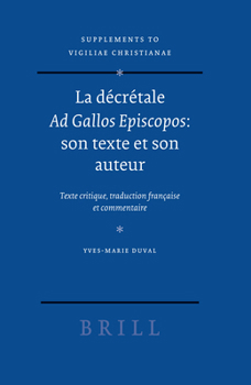La Décrétale AD Gallos Episcopos: Son Texte Et Son Auteur: Texte Critique, Traduction Française Et Commentaire