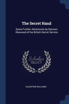 Paperback The Secret Hand: Some Further Adventures by Desmon Okewood of the British Secret Service Book