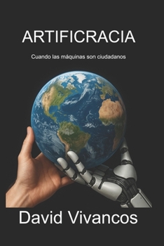 Paperback Artificracia: Cuando las máquinas son ciudadanos [Spanish] Book