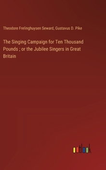 The Singing Campaign for Ten Thousand Pounds; or the Jubilee Singers in Great Britain