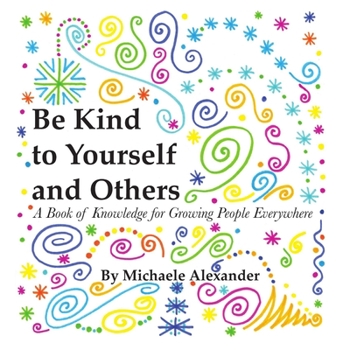 Paperback Be Kind to Yourself and Others: A Book of Knowledge for Growing People Everywhere Book