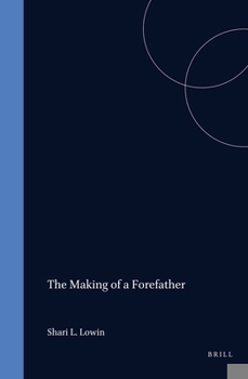 The Making of a Forefather: Abraham in Islamic and Jewish Exegetical Narratives - Book  of the Brill's Islamic History and Civilization