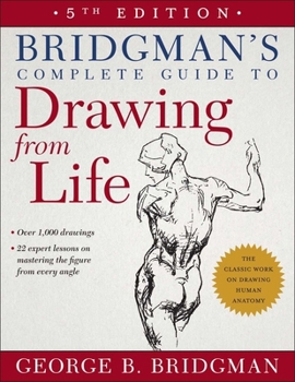 Bridgman's Complete Guide to Drawing From Life: Over 1,000 Illustrations
