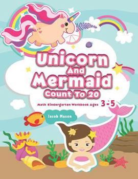 Paperback Unicorn And Mermaid Count To 20: Math Kindergarten Workbook Ages 3-5 Book