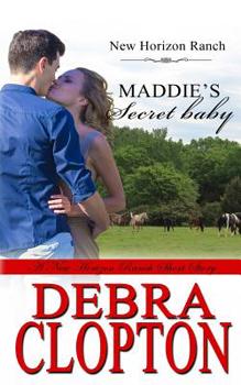 Maddie's Secret Baby (New Horizon Ranch) - Book #7 of the New Horizon Ranch: Mule Hollow