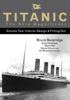 Hardcover Titanic the Ship Magnificent Vol 2: Interior Design & Fitting Out Volume 2 Book