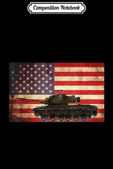 Composition Notebook: M47 Patton Vintage American Flag Tank Army Military Gift  Journal/Notebook Blank Lined Ruled 6x9 100 Pages