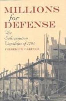 Hardcover Millions for Defense: The Subscription Warships of 1798 Book