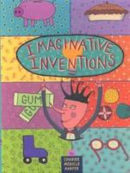 Hardcover Imaginative Inventions: The Who, What, Where, When, and Why of Roller Skates, Potato Chips, Marbles, and Pie Book