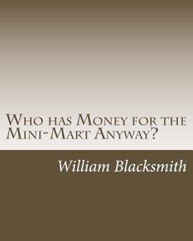 Paperback Who has Money for the Mini-Mart Anyway?: Brother, can you spare a million dollars? Book
