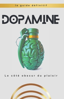 Paperback Dopamine: Le côté obscur du plaisir [French] Book