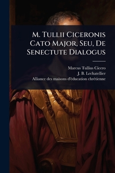 Paperback M. Tullii Ciceronis Cato Major, Seu, De Senectute Dialogus [Latin] Book
