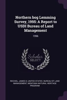 Paperback Northern bog Lemming Survey, 1995: A Report to USDI Bureau of Land Management: 1996 Book