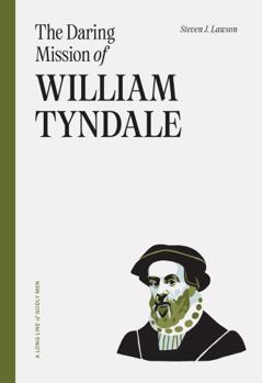 The Daring Mission of William Tyndale - Book  of the A Long Line of Godly Men Profile