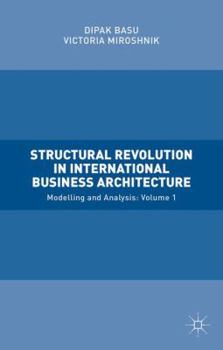 Hardcover Structural Revolution in International Business Architecture, Volume 1: Modelling and Analysis Book