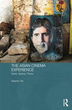 The Asian Cinema Experience: Styles, Spaces, Theory - Book #30 of the Media, Culture and Social Change in Asia