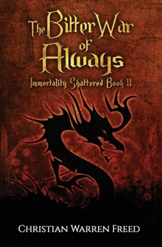 Paperback The Bitter War of Always: Immortality Shattered Book II Book