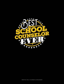 Paperback Best School Counselor Ever: Monthly Bill Planner & Organizer Book