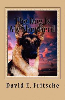 Paperback The Dog Is My Shepherd: Adventures in Love Book