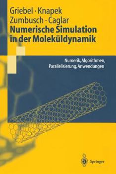 Paperback Numerische Simulation in Der Moleküldynamik: Numerik, Algorithmen, Parallelisierung, Anwendungen [German] Book