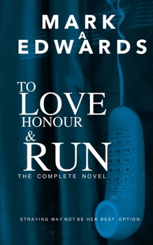 Paperback To Love Honour and Run - The Complete Novel Book