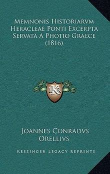 Paperback Memnonis Historiarvm Heracleae Ponti Excerpta Servata A Photio Graece (1816) [Latin] Book