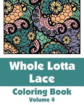 Paperback Whole Lotta Lace Coloring Book (Volume 4) Book