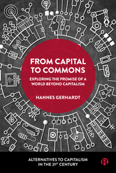 Hardcover From Capital to Commons: Exploring the Promise of a World Beyond Capitalism Book
