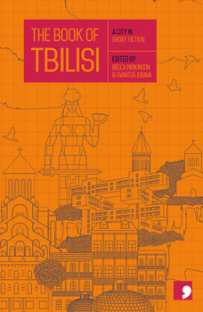 The Book of Tbilisi: A City in Short Fiction - Book  of the Reading the City: A City in Short Fiction