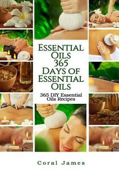 Paperback Essential Oils: 365 Days of Essential Oils: Essential Oils: 365 Days of Essential Oil Recipes Book