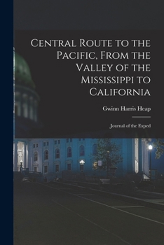 Paperback Central Route to the Pacific, From the Valley of the Mississippi to California: Journal of the Exped Book