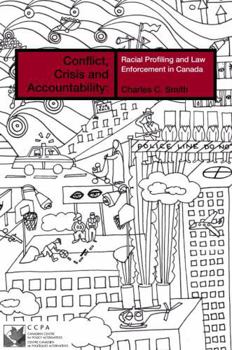 Paperback Conflict, Crisis, and Accountability: Racial Profiling and Law Enforcement in Canada Book