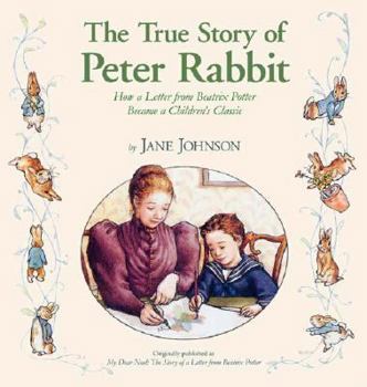 Paperback The True Story of Peter Rabbit: How a Letter from Beatrix Potter Became a Children's Classic Book