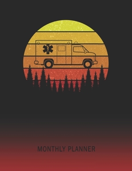 Monthly Planner: EMT Paramedic Ambulance | 2 Year Planning for Jan 2020 to Dec 2021 | Retro Vintage Sunset | January 20 - December 21 | Planning ... | Plan Days, Set Goals & Get Stuff Done