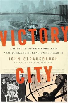 Hardcover Victory City: A History of New York and New Yorkers During World War II Book