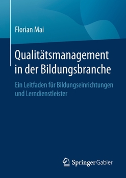 Paperback Qualitätsmanagement in Der Bildungsbranche: Ein Leitfaden Für Bildungseinrichtungen Und Lerndienstleister [German] Book