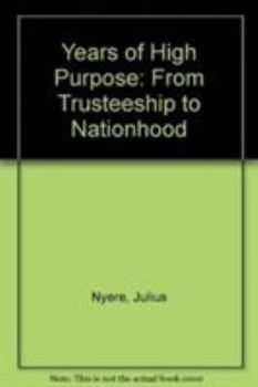 Paperback Years of High Purpose: From Trusteeship to Nationhood Book