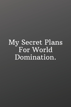 Paperback My Secret Plans For World Domination.: Funny Notebooks for the Office-To Do List-Checklist With Checkboxes for Productivity 120 Pages 6x9 Book