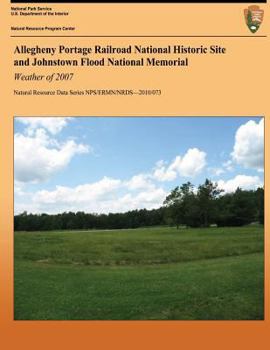 Paperback Allegheny Portage Railroad National Historic Site and Johnstown Flood National Memorial: Weather of 2007 Book