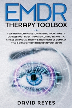Paperback EMDR Therapy Toolbox: Self-Help techniques for healing from anxiety, depression, anger and overcoming traumatic stress symptoms. Theory & tr Book