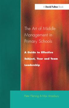 Hardcover The Art of Middle Management: A Guide to Effective Subject, Year and Team Leadership Book