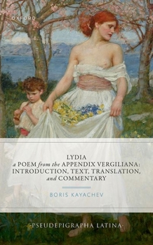 Hardcover Lydia, a Poem from the Appendix Vergiliana: Introduction, Text, Translation, and Commentary Book