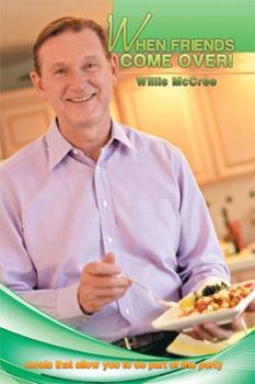 Hardcover When Friends Come Over!: Meals That Allow You to Be Part of the Party Book