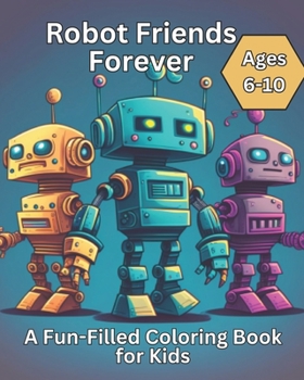Paperback Robot Friends Forever: A Fun-Filled Coloring Book for Kids Book