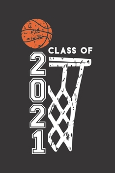 Paperback Class of 2021: Basketball & Net Blank Notebook Graduation 2021 & Gift Book