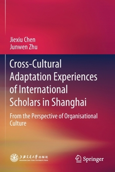 Cross-Cultural Adaptation Experiences of International Scholars in Shanghai: From the Perspective of Organisational Culture