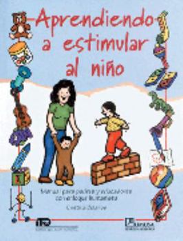 Paperback Aprendiendo A Estimular Al Nino/ Learning How to Stimulate Your Child: Manual Para Padres Y Educadores Con Enfoque Humanista / Manual for Parents and ... with a Humanist Approach (Spanish Edition) [Spanish] Book