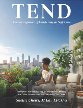 Paperback TEND: The Superpower of Gardening as Self-Care Book